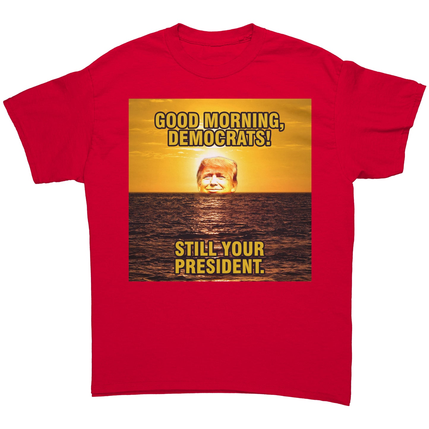Good Morning Dems Shirt - myconservativemugs.com